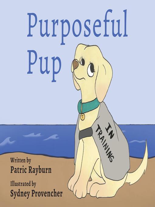 Title details for Purposeful Pup by Patric Rayburn - Available